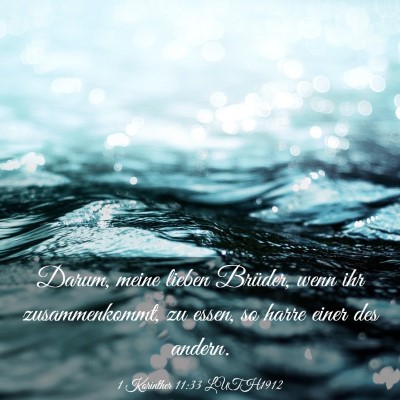 Picture 03 - 1 Korinther 11:33 LUTH1912 - Darum, meine lieben Brüder, wenn ihr - Bible Verse Picture