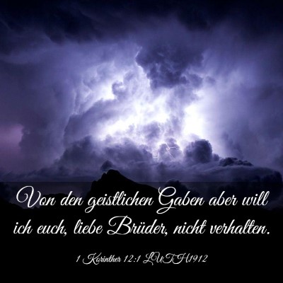 Picture 03 - 1 Korinther 12:1 LUTH1912 - Von den geistlichen Gaben aber will ich euch, - Bible Verse Picture