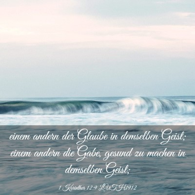 Picture 03 - 1 Korinther 12:9 LUTH1912 - einem andern der Glaube in demselben Geist; einem - Bible Verse Picture