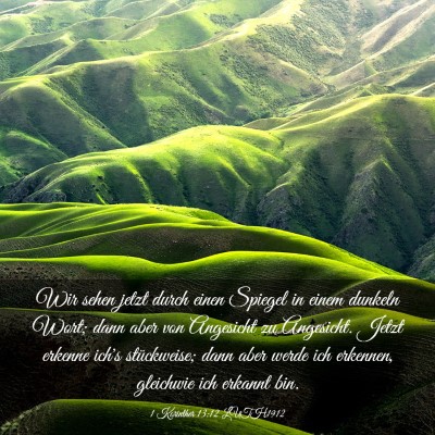 Picture 03 - 1 Korinther 13:12 LUTH1912 - Wir sehen jetzt durch einen Spiegel in einem - Bible Verse Picture