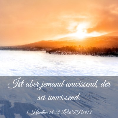 Picture 03 - 1 Korinther 14:38 LUTH1912 - Ist aber jemand unwissend, der sei - Bible Verse Picture