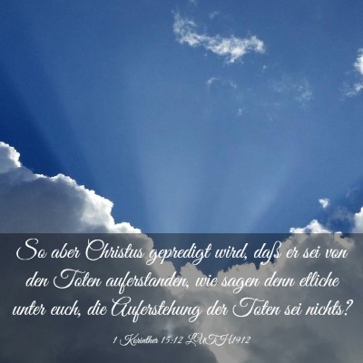 Picture 03 - 1 Korinther 15:12 LUTH1912 - So aber Christus gepredigt wird, daß er sei von - Bible Verse Picture