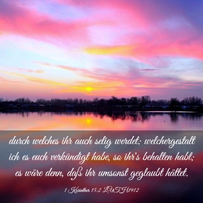 Picture 03 - 1 Korinther 15:2 LUTH1912 - durch welches ihr auch selig werdet: - Bible Verse Picture