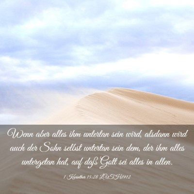 Picture 03 - 1 Korinther 15:28 LUTH1912 - Wenn aber alles ihm untertan sein wird, alsdann - Bible Verse Picture