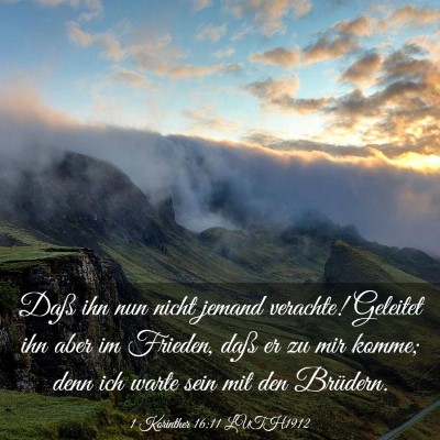 Picture 03 - 1 Korinther 16:11 LUTH1912 - Daß ihn nun nicht jemand verachte! Geleitet ihn - Bible Verse Picture