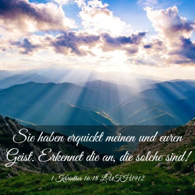 Picture 03 - 1 Korinther 16:18 LUTH1912 - Sie haben erquickt meinen und euren Geist. - Bible Verse Picture