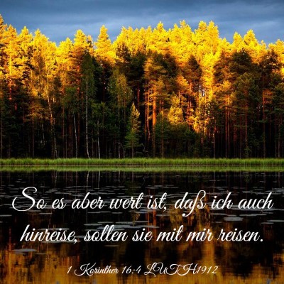 Picture 03 - 1 Korinther 16:4 LUTH1912 - So es aber wert ist, daß ich auch hinreise, - Bible Verse Picture