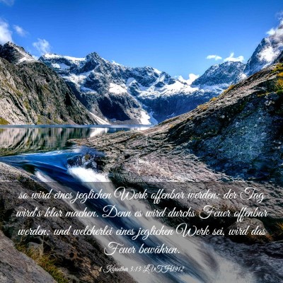 Picture 03 - 1 Korinther 3:13 LUTH1912 - so wird eines jeglichen Werk offenbar werden: der - Bible Verse Picture