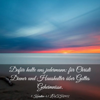 Picture 03 - 1 Korinther 4:1 LUTH1912 - Dafür halte uns jedermann: für Christi Diener - Bible Verse Picture
