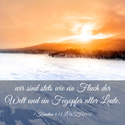 Picture 03 - 1 Korinther 4:13 LUTH1912 - wir sind stets wie ein Fluch der Welt und ein - Bible Verse Picture