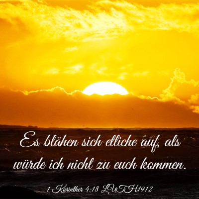 Picture 03 - 1 Korinther 4:18 LUTH1912 - Es blähen sich etliche auf, als würde ich nicht - Bible Verse Picture