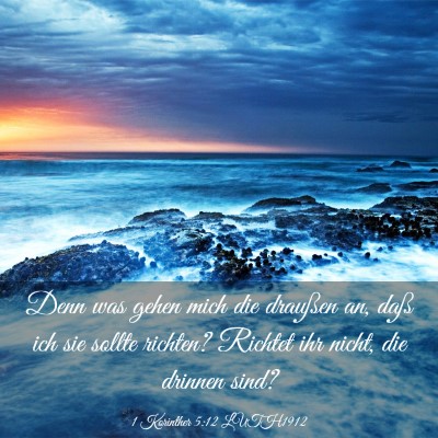 Picture 03 - 1 Korinther 5:12 LUTH1912 - Denn was gehen mich die draußen an, daß ich sie - Bible Verse Picture
