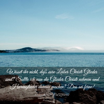 Picture 03 - 1 Korinther 6:15 LUTH1912 - Wisset ihr nicht, daß eure Leiber Christi - Bible Verse Picture