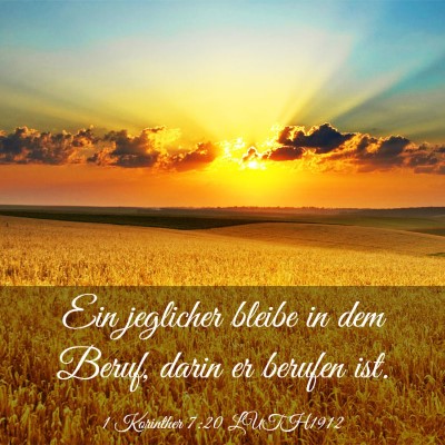 Picture 03 - 1 Korinther 7:20 LUTH1912 - Ein jeglicher bleibe in dem Beruf, darin er - Bible Verse Picture