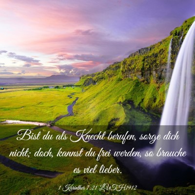 Picture 03 - 1 Korinther 7:21 LUTH1912 - Bist du als Knecht berufen, sorge dich nicht; - Bible Verse Picture