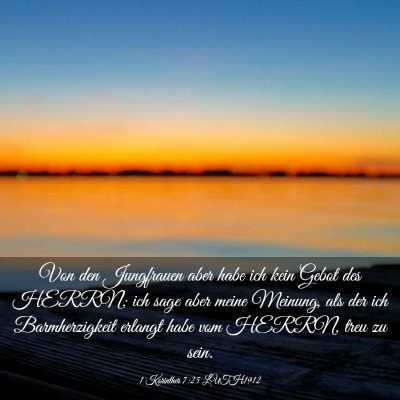 Picture 03 - 1 Korinther 7:25 LUTH1912 - Von den Jungfrauen aber habe ich kein Gebot des - Bible Verse Picture