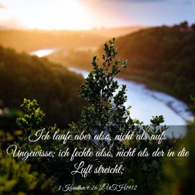 Picture 03 - 1 Korinther 9:26 LUTH1912 - Ich laufe aber also, nicht als aufs Ungewisse; - Bible Verse Picture