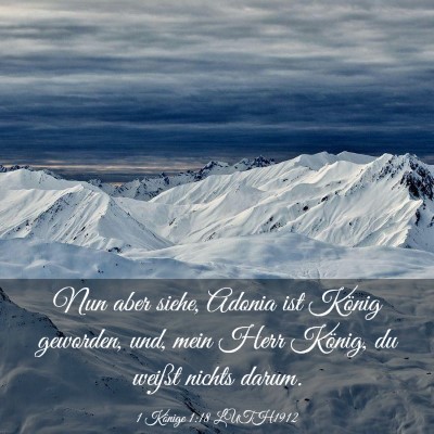 Picture 03 - 1 Könige 1:18 LUTH1912 - Nun aber siehe, Adonia ist König geworden, und, - Bible Verse Picture