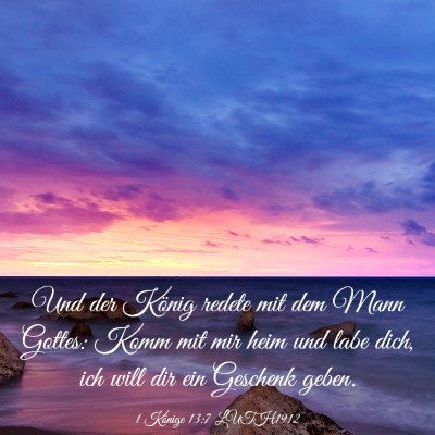 Picture 03 - 1 Könige 13:7 LUTH1912 - Und der König redete mit dem Mann Gottes: Komm - Bible Verse Picture