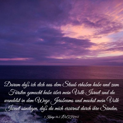 Picture 03 - 1 Könige 16:2 LUTH1912 - Darum daß ich dich aus dem Staub erhoben habe - Bible Verse Picture