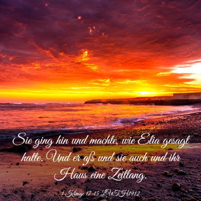 Picture 03 - 1 Könige 17:15 LUTH1912 - Sie ging hin und machte, wie Elia gesagt hatte. - Bible Verse Picture