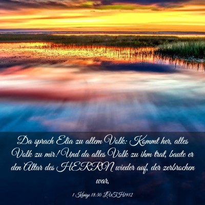 Picture 03 - 1 Könige 18:30 LUTH1912 - Da sprach Elia zu allem Volk: Kommt her, alles - Bible Verse Picture
