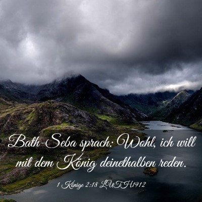 Picture 03 - 1 Könige 2:18 LUTH1912 - Bath-Seba sprach: Wohl, ich will mit dem König - Bible Verse Picture