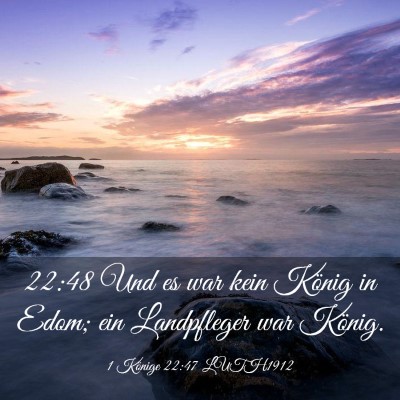 Picture 03 - 1 Könige 22:47 LUTH1912 - 22:48 Und es war kein König in Edom; ein - Bible Verse Picture
