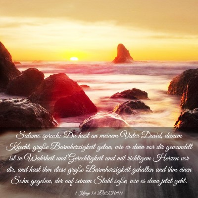 Picture 03 - 1 Könige 3:6 LUTH1912 - Salomo sprach: Du hast an meinem Vater David, - Bible Verse Picture