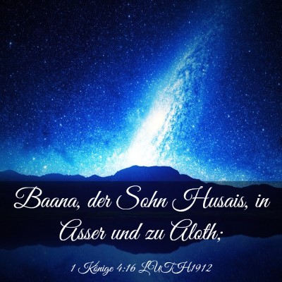 Picture 03 - 1 Könige 4:16 LUTH1912 - Baana, der Sohn Husais, in Asser und zu - Bible Verse Picture