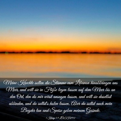 Picture 03 - 1 Könige 5:9 LUTH1912 - Meine Knechte sollen die Stämme vom Libanon - Bible Verse Picture