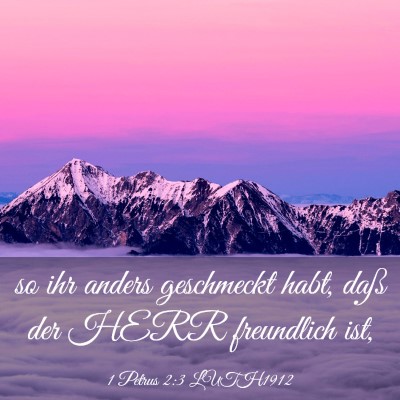 Picture 03 - 1 Petrus 2:3 LUTH1912 - so ihr anders geschmeckt habt, daß der HERR - Bible Verse Picture