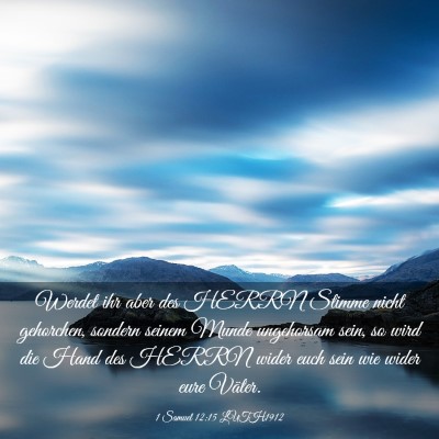 Picture 03 - 1 Samuel 12:15 LUTH1912 - Werdet ihr aber des HERRN Stimme nicht gehorchen, - Bible Verse Picture