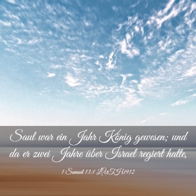 Picture 03 - 1 Samuel 13:1 LUTH1912 - Saul war ein Jahr König gewesen; und da er zwei - Bible Verse Picture