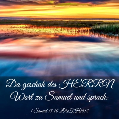 Picture 03 - 1 Samuel 15:10 LUTH1912 - Da geschah des HERRN Wort zu Samuel und - Bible Verse Picture