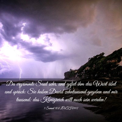 Picture 03 - 1 Samuel 18:8 LUTH1912 - Da ergrimmte Saul sehr, und gefiel ihm das Wort - Bible Verse Picture