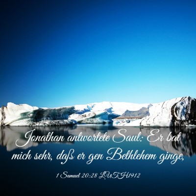 Picture 03 - 1 Samuel 20:28 LUTH1912 - Jonathan antwortete Saul: Er bat mich sehr, daß - Bible Verse Picture