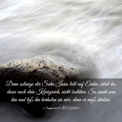 Picture 03 - 1 Samuel 20:31 LUTH1912 - Denn solange der Sohn Isais lebt auf Erden, wirst - Bible Verse Picture