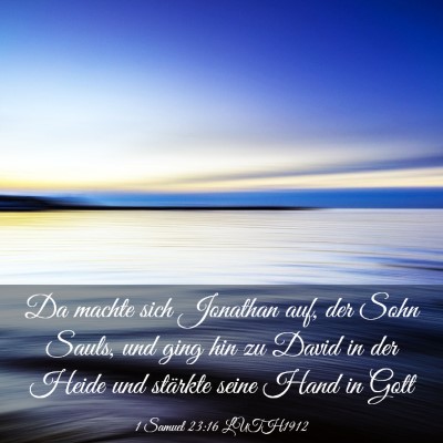 Picture 03 - 1 Samuel 23:16 LUTH1912 - Da machte sich Jonathan auf, der Sohn Sauls, und - Bible Verse Picture