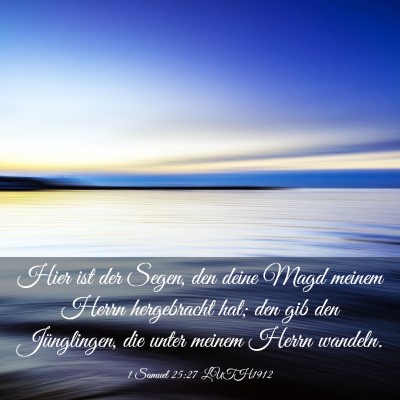 Picture 03 - 1 Samuel 25:27 LUTH1912 - Hier ist der Segen, den deine Magd meinem Herrn - Bible Verse Picture