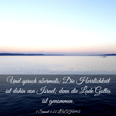 Picture 03 - 1 Samuel 4:22 LUTH1912 - Und sprach abermals: Die Herrlichkeit ist dahin - Bible Verse Picture