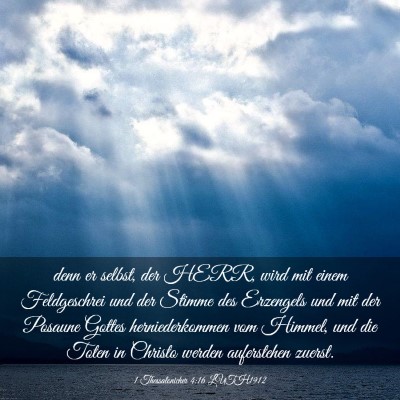 Picture 03 - 1 Thessalonicher 4:16 LUTH1912 - denn er selbst, der HERR, wird mit einem - Bible Verse Picture