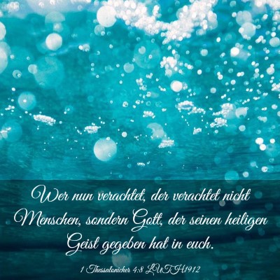 Picture 03 - 1 Thessalonicher 4:8 LUTH1912 - Wer nun verachtet, der verachtet nicht Menschen, - Bible Verse Picture