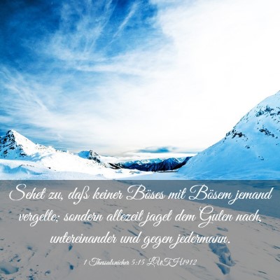 Picture 03 - 1 Thessalonicher 5:15 LUTH1912 - Sehet zu, daß keiner Böses mit Bösem jemand - Bible Verse Picture