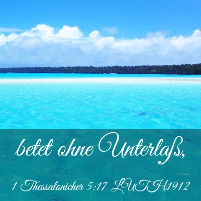 Picture 03 - 1 Thessalonicher 5:17 LUTH1912 - betet ohne - Bible Verse Picture