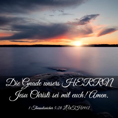Picture 03 - 1 Thessalonicher 5:28 LUTH1912 - Die Gnade unsers HERRN Jesu Christi sei mit euch! - Bible Verse Picture