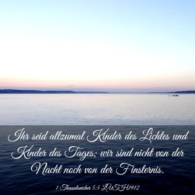 Picture 03 - 1 Thessalonicher 5:5 LUTH1912 - Ihr seid allzumal Kinder des Lichtes und Kinder - Bible Verse Picture