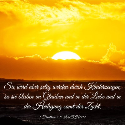 Picture 03 - 1 Timotheus 2:15 LUTH1912 - Sie wird aber selig werden durch Kinderzeugen, so - Bible Verse Picture