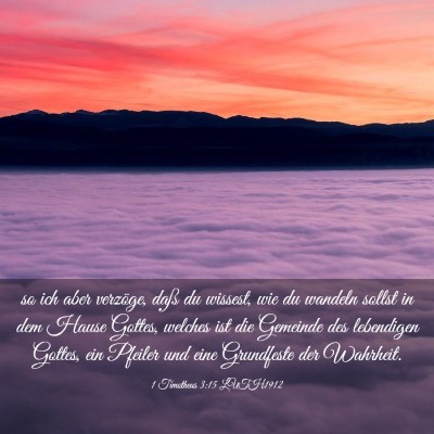Picture 03 - 1 Timotheus 3:15 LUTH1912 - so ich aber verzöge, daß du wissest, wie du - Bible Verse Picture
