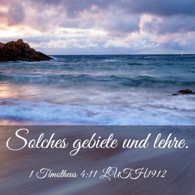 Picture 03 - 1 Timotheus 4:11 LUTH1912 - Solches gebiete und - Bible Verse Picture